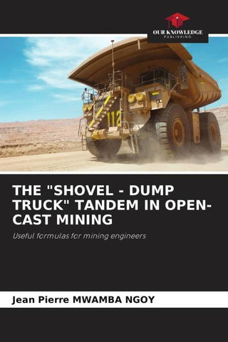 THE "SHOVEL - DUMP TRUCK" TANDEM IN OPEN-CAST MINING