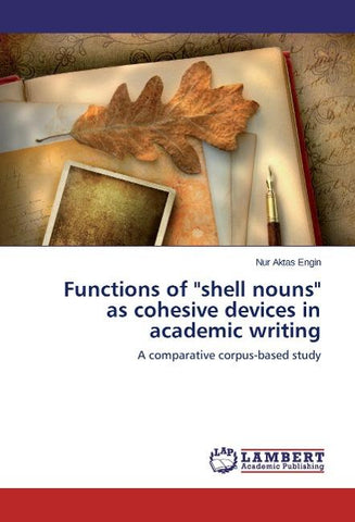 Functions of "shell nouns" as cohesive devices in academic writing