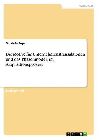 Die Motive für Unternehmenstransaktionen und das Phasenmodell im Akquisitionsprozess