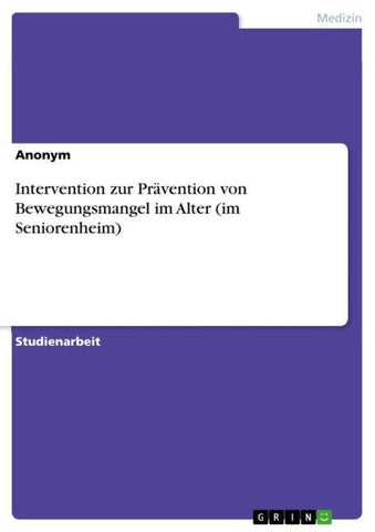 Intervention zur Prävention von Bewegungsmangel im Alter (im Seniorenheim)
