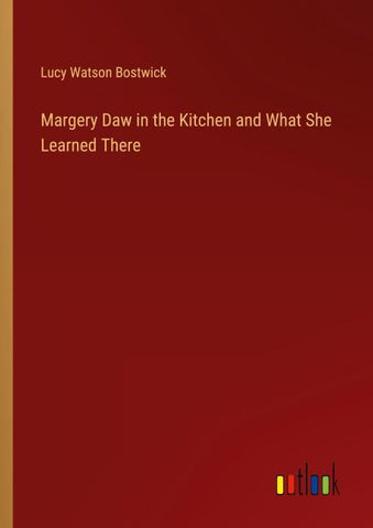 Margery Daw in the Kitchen and What She Learned There