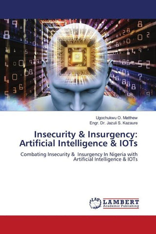 Insecurity & Insurgency: Artificial Intelligence & IOTs