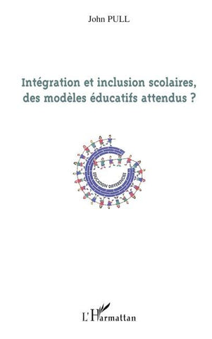 Intégration et inclusion scolaires, des modèles éducatifs attendus ?