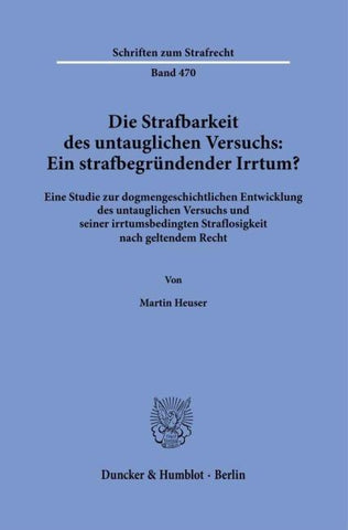 Die Strafbarkeit des untauglichen Versuchs: Ein strafbegründender Irrtum?