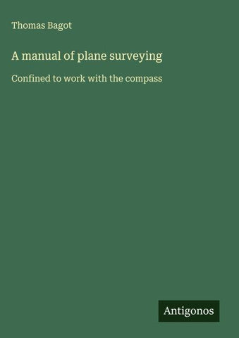 A manual of plane surveying