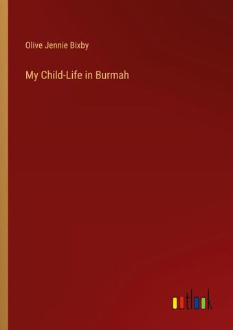 My Child-Life in Burmah