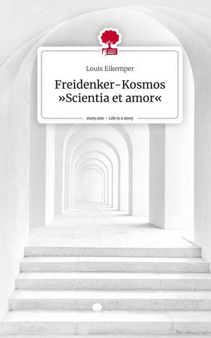 Freidenker-Kosmos 'Scientia et amor'. Life is a Story - story.one