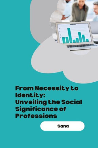 From Necessity to Identity: Unveiling the Social Significance of Professions