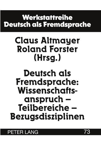 Deutsch als Fremdsprache: Wissenschaftsanspruch – Teilbereiche – Bezugsdisziplinen