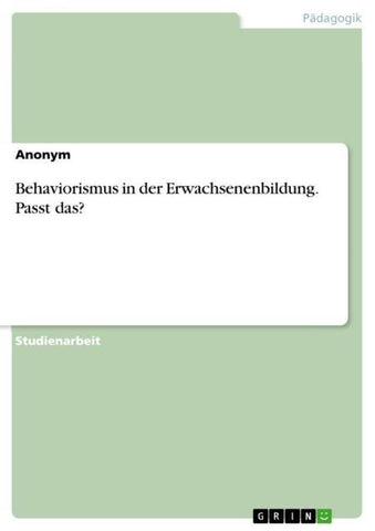 Behaviorismus in der Erwachsenenbildung. Passt das?