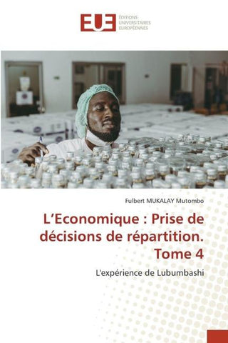 L'Economique : Prise de décisions de répartition. Tome 4