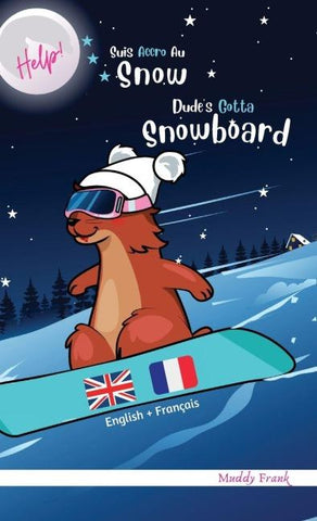 Dude's Gotta Snowboard / Help ! Suis Accro Au Snowboard