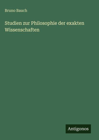 Studien zur Philosophie der exakten Wissenschaften
