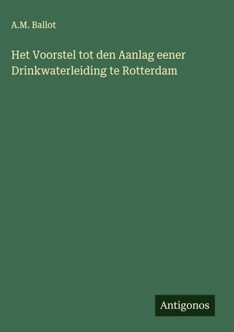 Het Voorstel tot den Aanlag eener Drinkwaterleiding te Rotterdam
