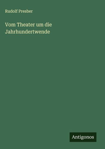 Vom Theater um die Jahrhundertwende