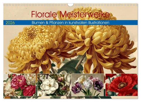 Florale Meisterwerke (Wandkalender 2026 DIN A3 quer), CALVENDO Monatskalender