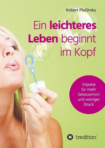 Ein leichteres Leben beginnt im Kopf