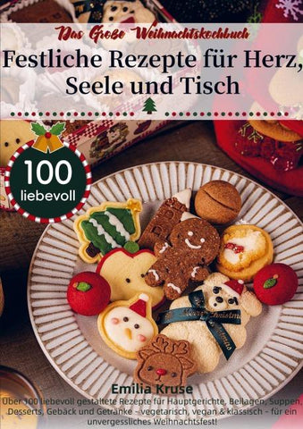 Das Große Weihnachtskochbuch - Festliche Rezepte für Herz, Seele und Tisch