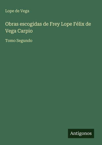 Obras escogidas de Frey Lope Félix de Vega Carpio