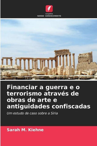 Financiar a guerra e o terrorismo através de obras de arte e antiguidades confiscadas
