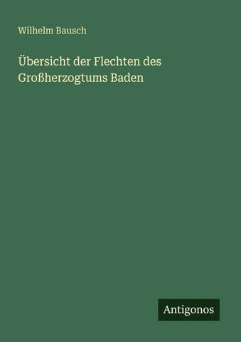 Übersicht der Flechten des Großherzogtums Baden