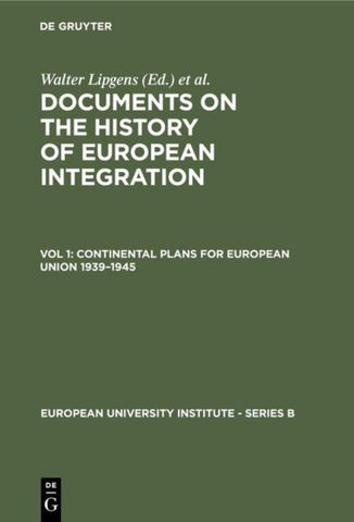 Documents on the History of European Integration / Continental Plans for European Union 1939–1945