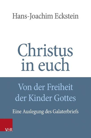 Christus in euch - Von der Freiheit der Kinder Gottes