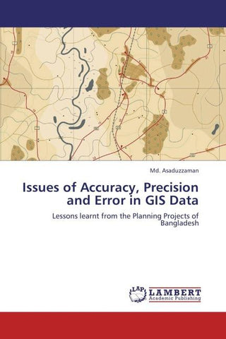 Issues of Accuracy, Precision and Error in GIS Data