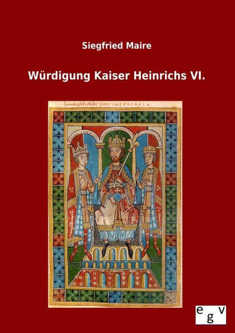 Würdigung Kaiser Heinrichs VI.