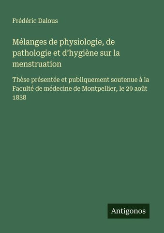 Mélanges de physiologie, de pathologie et d'hygiène sur la menstruation