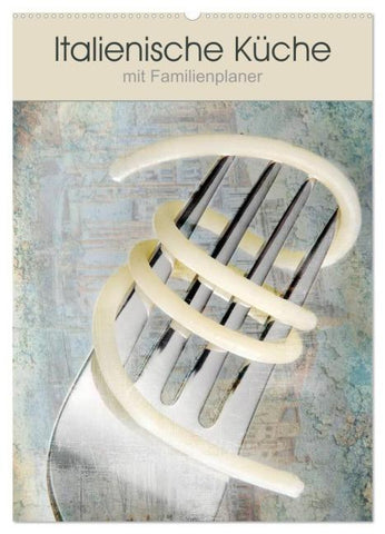 Italienische Küche mit Familienplaner (Wandkalender 2026 DIN A2 hoch), CALVENDO Monatskalender