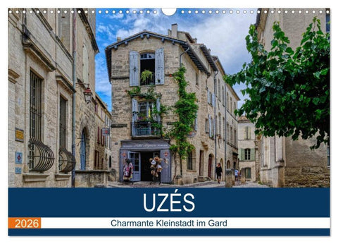 Uzés - Charmante Kleinstadt im Gard (Wandkalender 2026 DIN A3 quer), CALVENDO Monatskalender