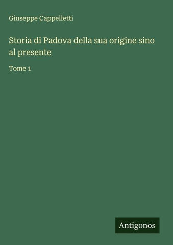 Storia di Padova della sua origine sino al presente