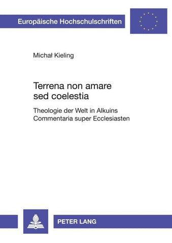 Terrena non amare sed coelestia