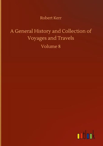 A General History and Collection of Voyages and Travels