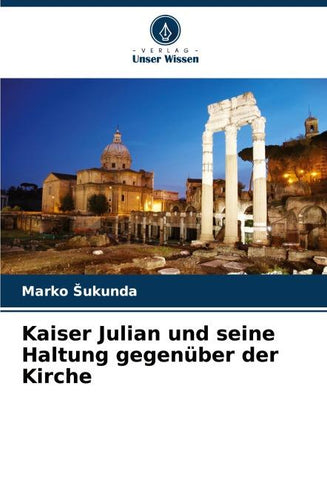 Kaiser Julian und seine Haltung gegenüber der Kirche