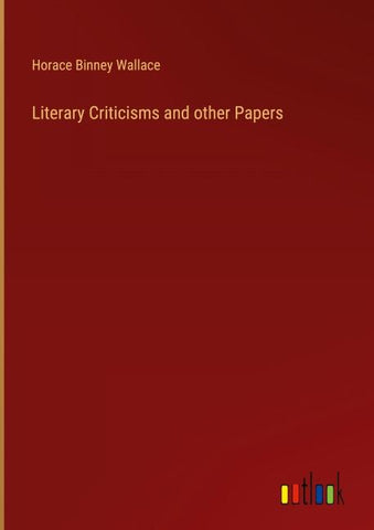 Literary Criticisms and other Papers