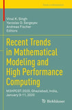 Recent Trends in Mathematical Modeling and High Performance Computing