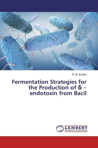Fermentation Strategies for the Production of ¿ - endotoxin from Bacil