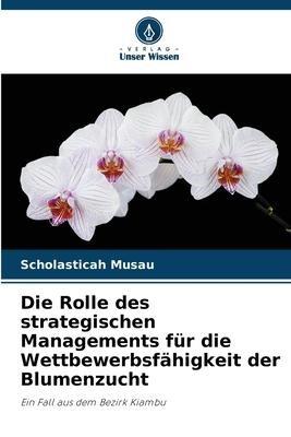 Die Rolle des strategischen Managements für die Wettbewerbsfähigkeit der Blumenzucht