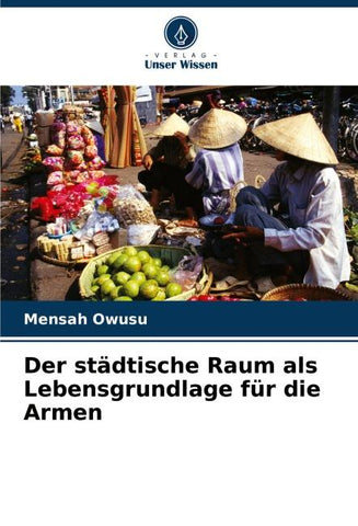 Der städtische Raum als Lebensgrundlage für die Armen