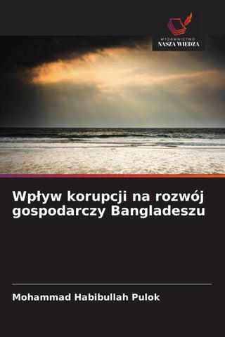 Wp¿yw korupcji na rozwój gospodarczy Bangladeszu