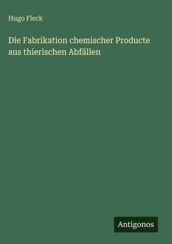 Die Fabrikation chemischer Producte aus thierischen Abfällen