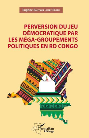 Perversion du jeu démocratique par les méga-groupements politiques en RD Congo