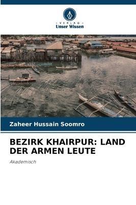 BEZIRK KHAIRPUR: LAND DER ARMEN LEUTE