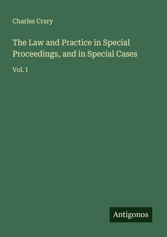 The Law and Practice in Special Proceedings, and in Special Cases