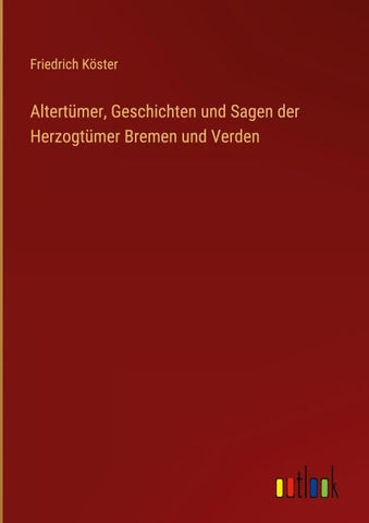 Altertümer, Geschichten und Sagen der Herzogtümer Bremen und Verden