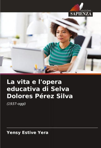 La vita e l'opera educativa di Selva Dolores Pérez Silva