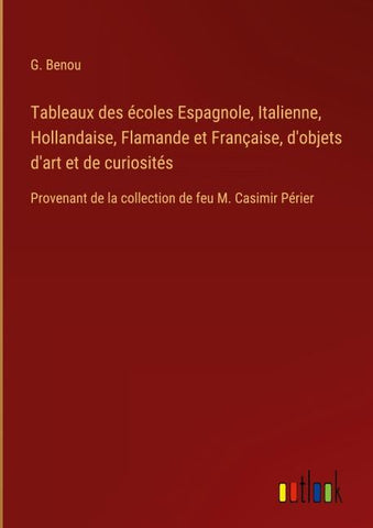 Tableaux des écoles Espagnole, Italienne, Hollandaise, Flamande et Française, d'objets d'art et de curiosités