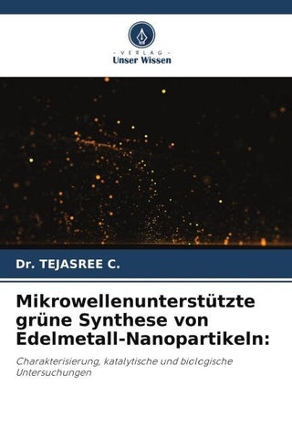 Mikrowellenunterstützte grüne Synthese von Edelmetall-Nanopartikeln: